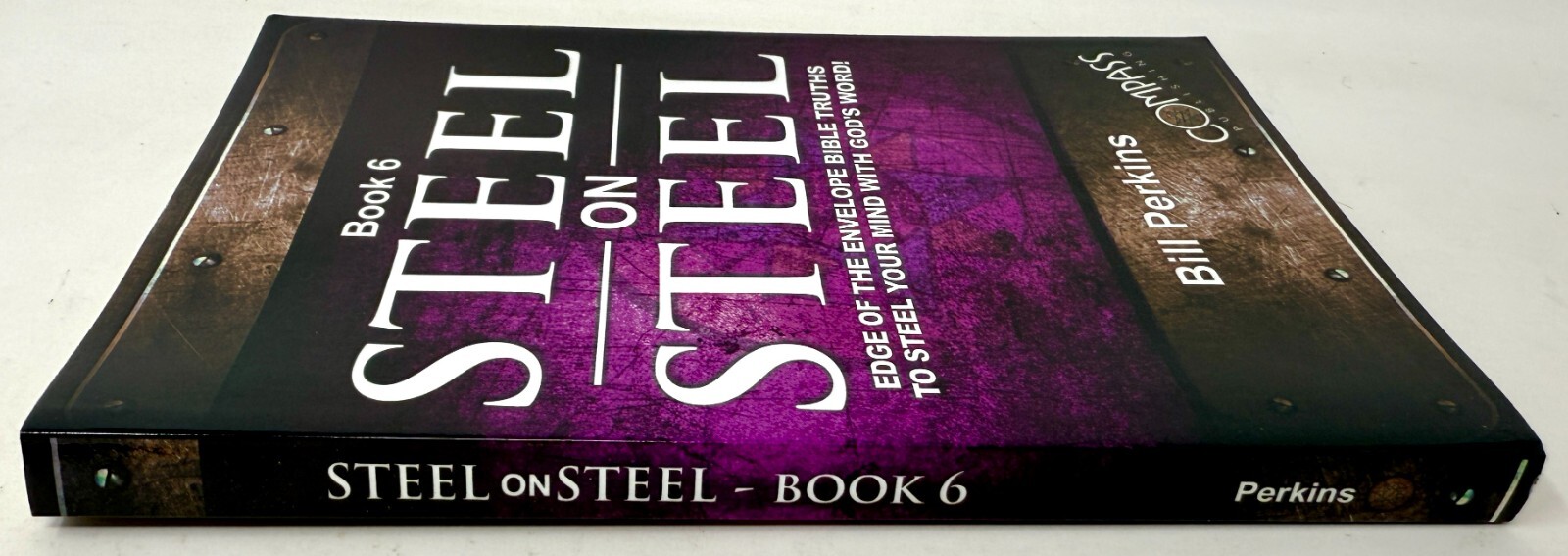 Steel on Steel Bible Book 6 – By Bill Perkins Compass Publishing Paperback 2024