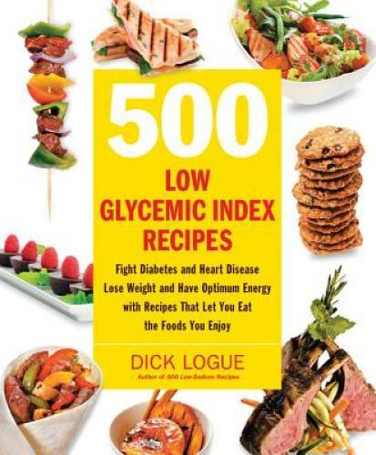 500 Low Glycemic Index Recipes: Fight Diabetes and Heart Disease, Lose We – GOOD