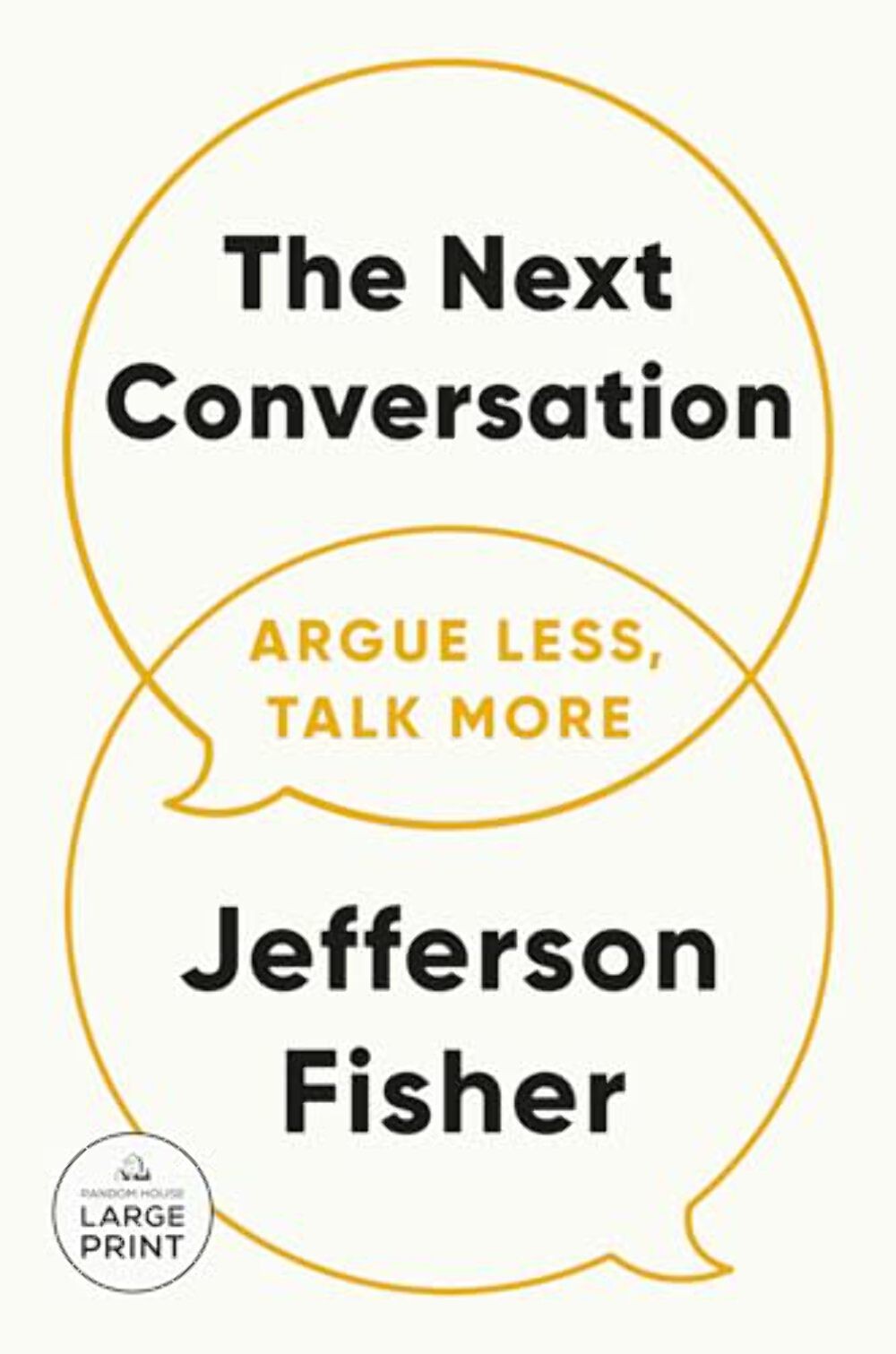 The Next Conversation: Argue Less, Talk More – Paperback