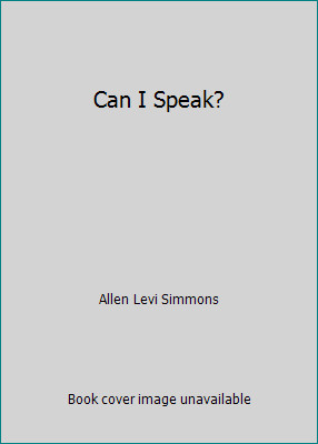 Can I Speak? by Allen Levi Simmons