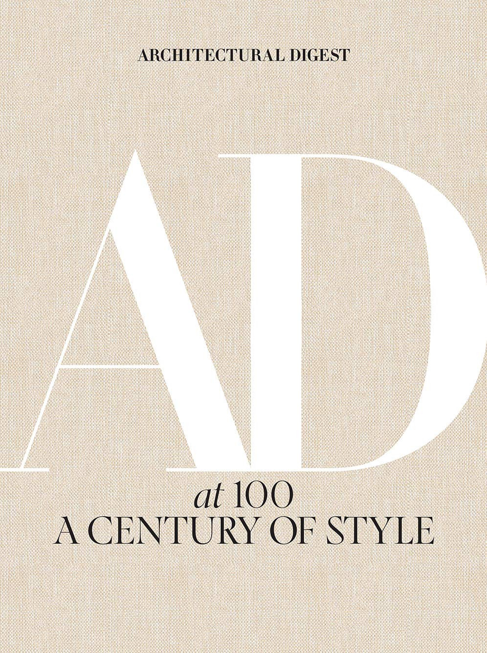Architectural Digest at 100: Century of Celebrity Homes, Iconic Designers, and E