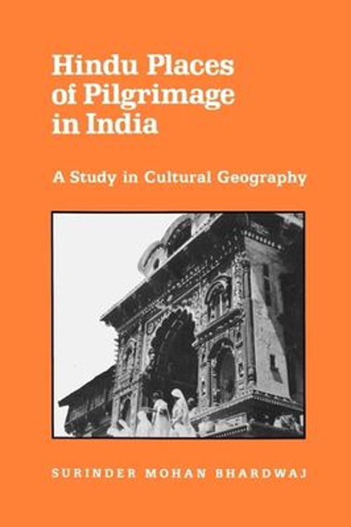 Hindu Places of Pilgrimage in India : A Study in Cultural Geograp