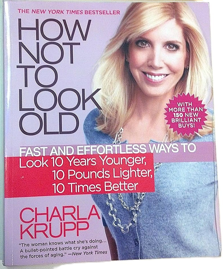 How Not to Look Old Charla Krupp First Edition BRAND NEW Hardcover Dust Jacket