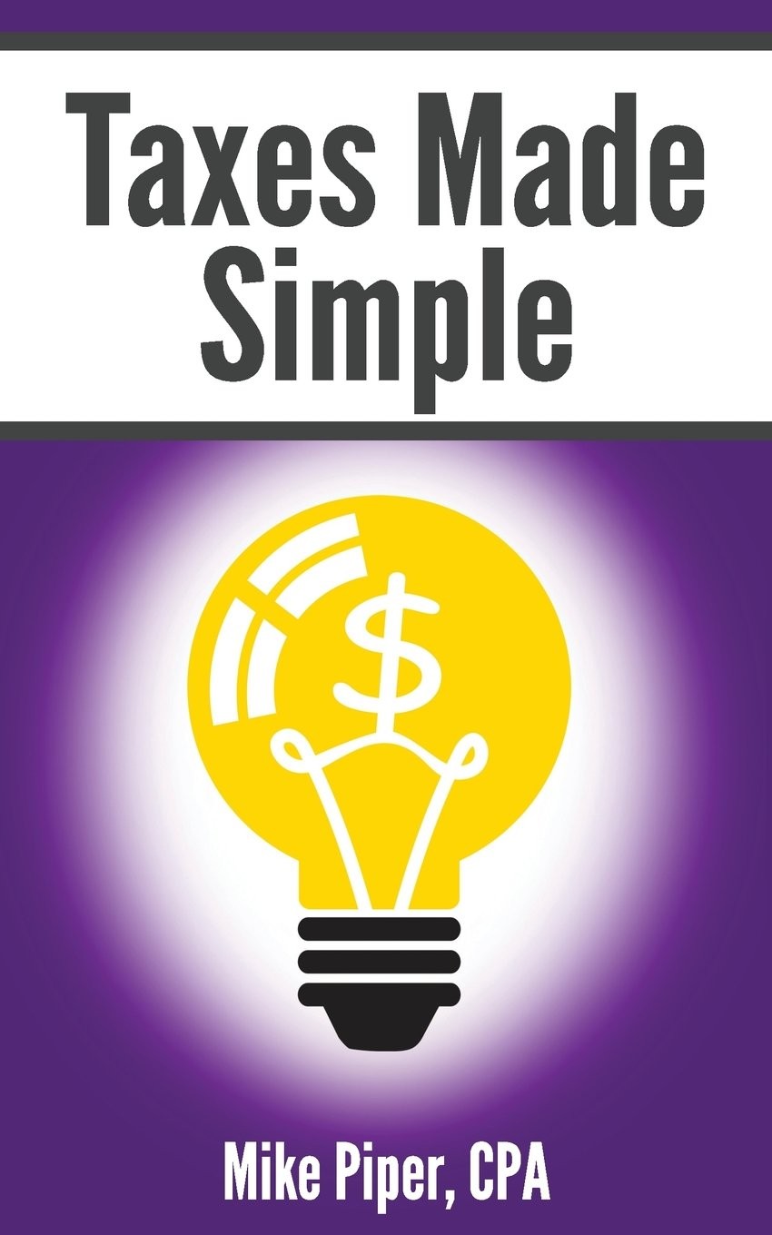 Taxes Made Simple: Income Taxes Explained in 100 Pages or Less – paperback P…