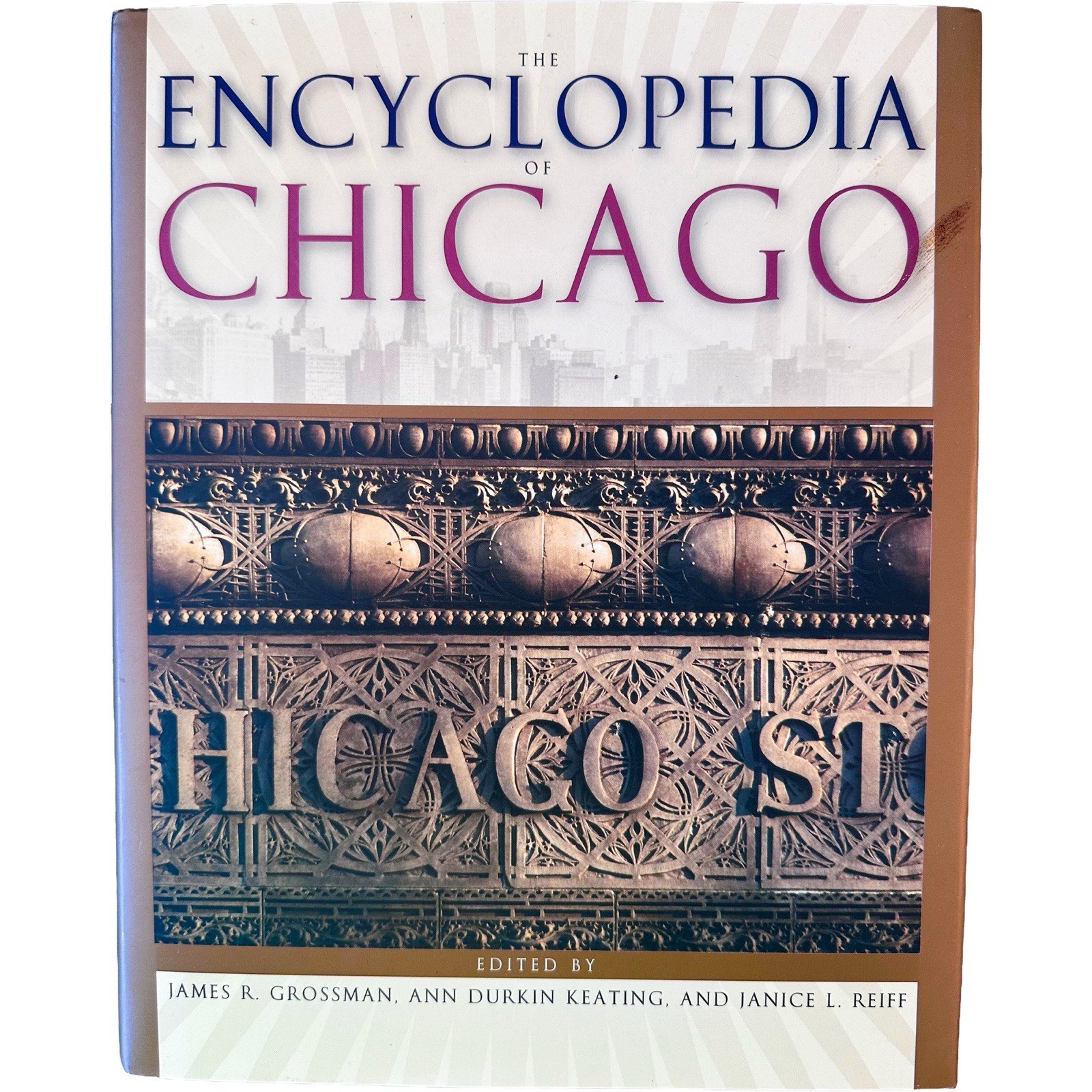 Encyclopedia of Chicago Hardcover 2004 Univ of Chicago Press Grossman Reiff DJ