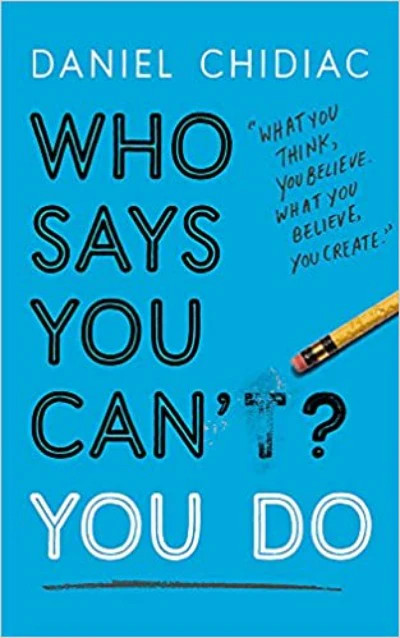 WHO SAYS YOU CAN’T? YOU DO – DANIEL CHIDIAC, Paperback, Brand New