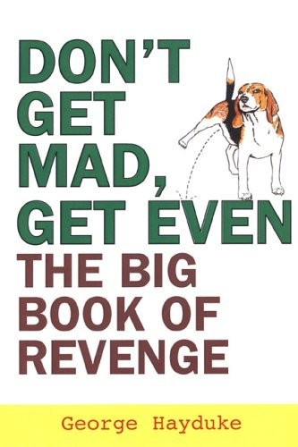 Don’t Get Mad, Get Even