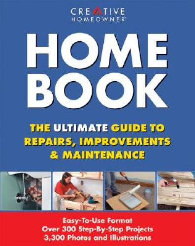 Home Book: The Ultimate Guide to Repairs & Improvements – Hardcover – VERY GOOD