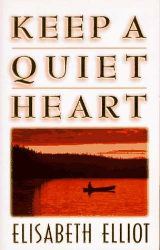 Keep a Quiet Heart – Paperback By Elliot, Elizabeth – GOOD