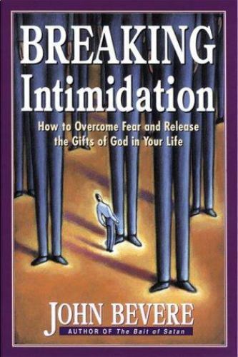 Breaking Intimidation by Bevere, John