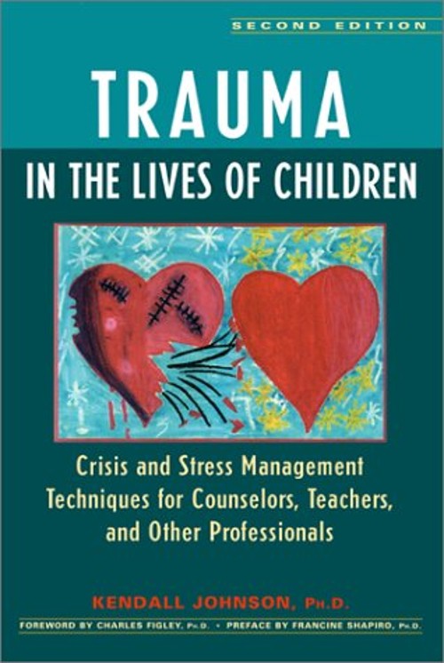 Trauma in the Lives of Children : Crisis and Stress Management Te