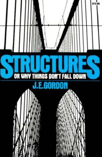 Structures: Or Why Things Don’t Fall Down – Paperback By Gordon, J. E. – GOOD