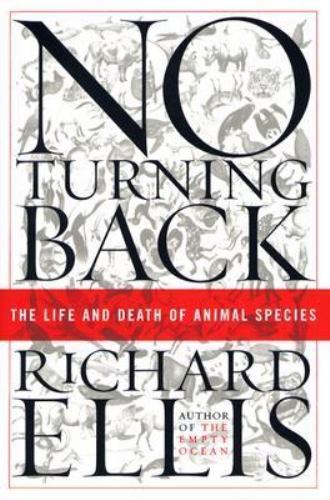 No Turning Back : The Life and Death of Animal Species Hardcover