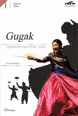 Gugak: Traditional Korean Music Today (Contemporary Korean Arts) by Jung-Kang,