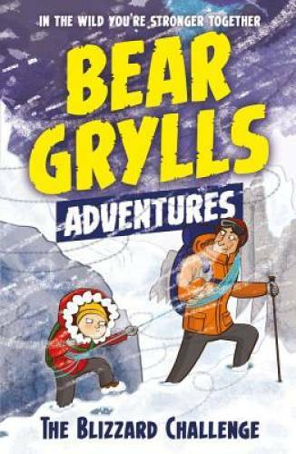 A Bear Grylls Adventure 1: The Blizzard Challenge: by bestselling author – GOOD
