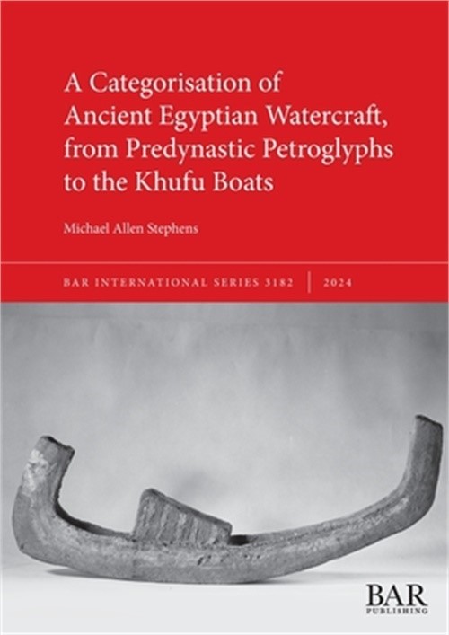 A Categorisation of Ancient Egyptian Watercraft, from Predynastic Petroglyphs to