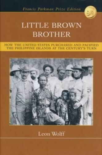 Little Brown Brother: How the United States Purchased and Pacified the Ph – GOOD