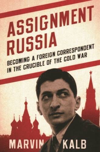 Assignment Russia: Becoming a Foreign Correspondent in the Crucible – VERY GOOD