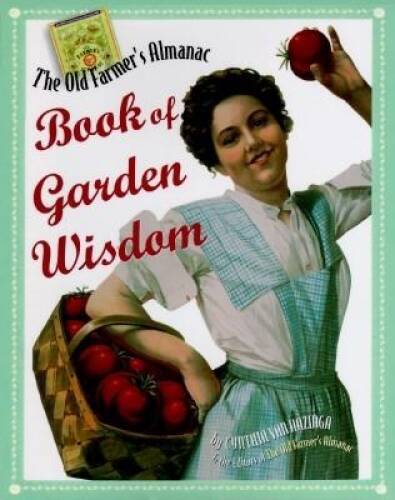 The Old Farmer’s Almanac Book of Garden Wisdom – Hardcover – VERY GOOD