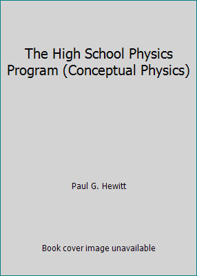 The High School Physics Program (Conceptual Physics) by Paul G. Hewitt