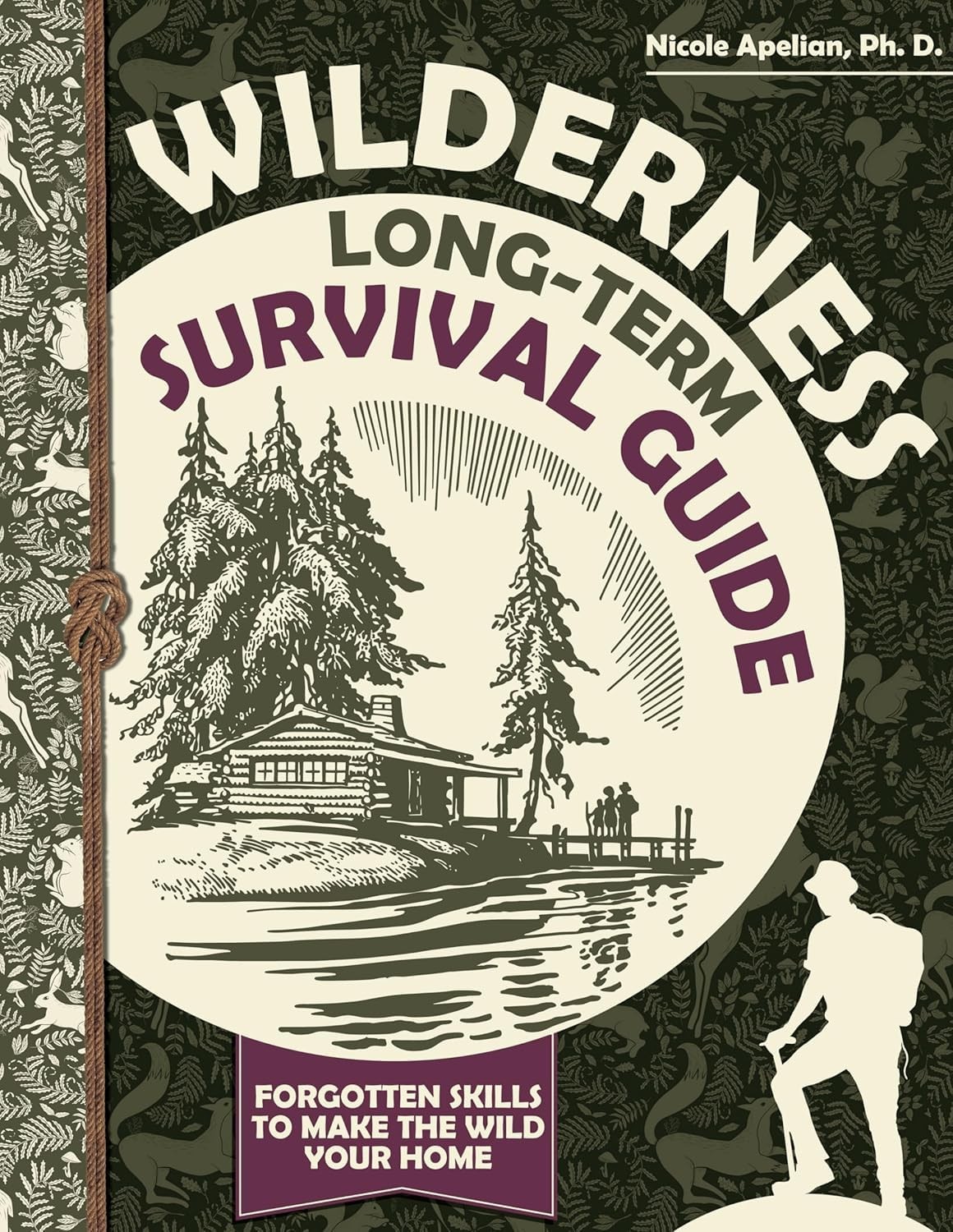 Wilderness Long-Term Survival Guide : Forgotten Skills to Make…