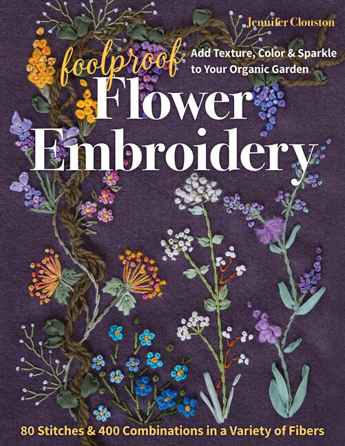 Foolproof Flower Embroidery: 80 Stitches & 400 Combinations In A Variety Of…