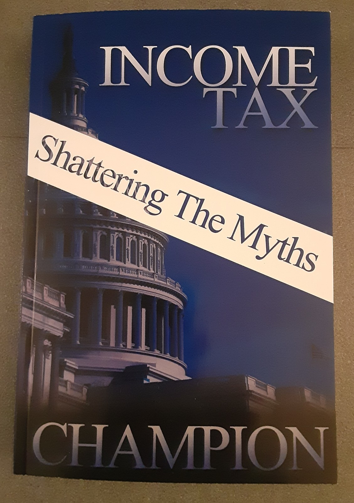 Income Tax: Shattering The Myths – Dave Champion – Paperback Book – New 2012