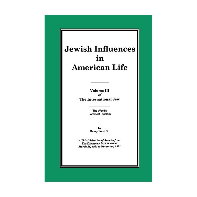 The International Jew Volume III: Jewish Influences in American Life