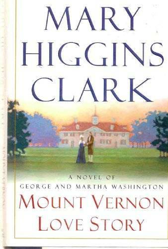Mount Vernon Love Story – Hardcover By Mary Higgins Clark – GOOD