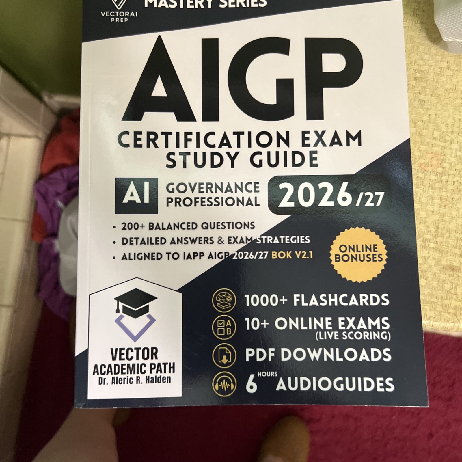 AIGP CERTIFICATION STUDY GUIDE & MASTERY SYSTEM: THE COMPLE… Dr. Aleric R. Hal