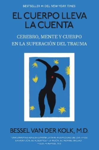 Bessel van der El cuerpo lleva la cuenta: Cerebro, mente y cuerpo e (Paperback)
