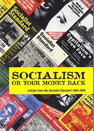 Socialism or Your Money Back: Articles from the Socialist Standard 19 – GOOD