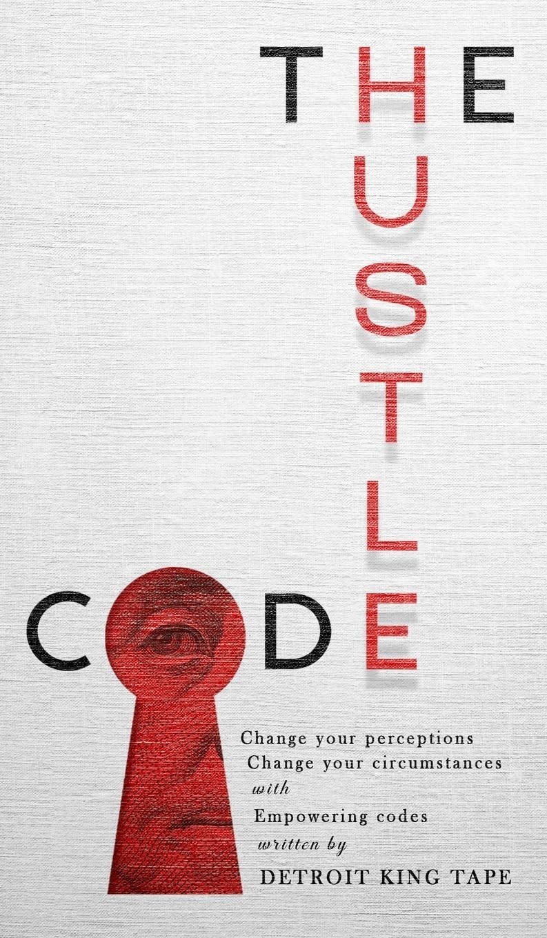 The Hustle Code Hardcover 2024 by Detroit King Tape
