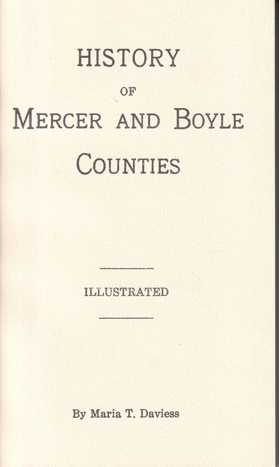 History of Mercer and Boyle Counties (PB, 1998, 176 pages) by Maria T. Daviess