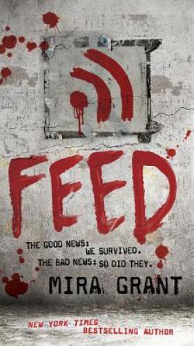 Feed (Newsflesh, Book 1) – Mass Market Paperback By Grant, Mira – GOOD