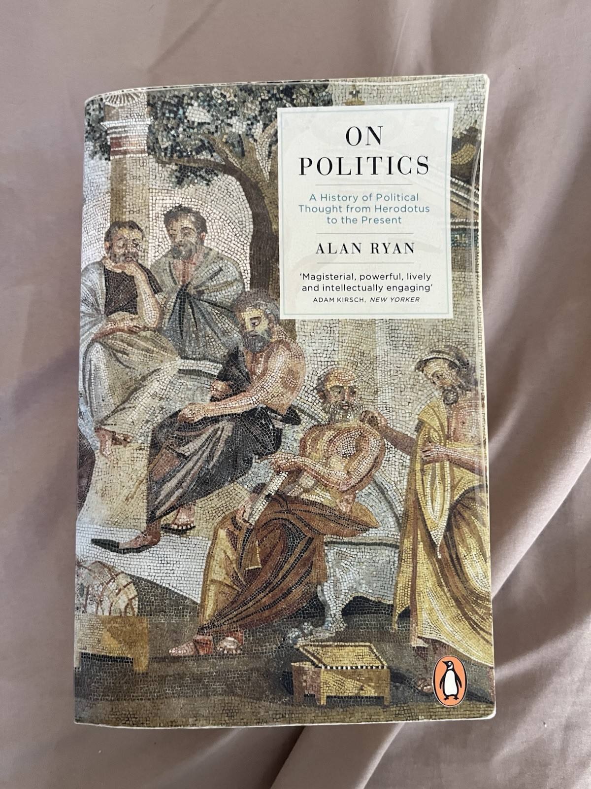 On Politics by Alan Ryan, Penguin Books, 2012