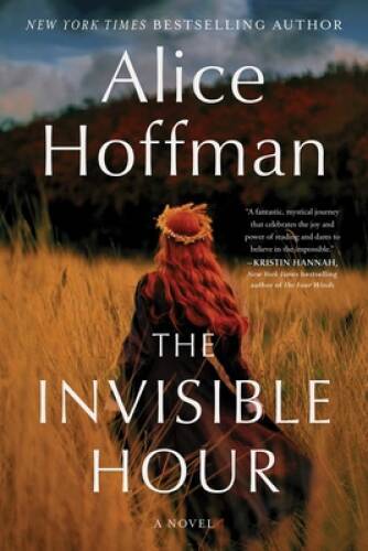 The Invisible Hour: A Novel – Hardcover By Hoffman, Alice – GOOD