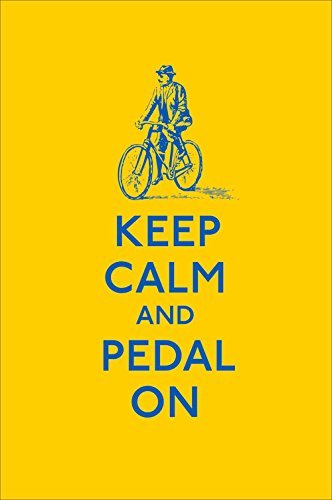 Keep Calm and Pedal On (Keep Calm and Carry On) By Ebury Press