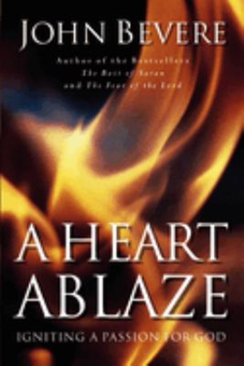 A Heart Ablaze : Igniting a Passion for God Paperback John Bevere