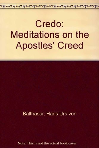 Credo: Meditations on the Apostles’ Creed