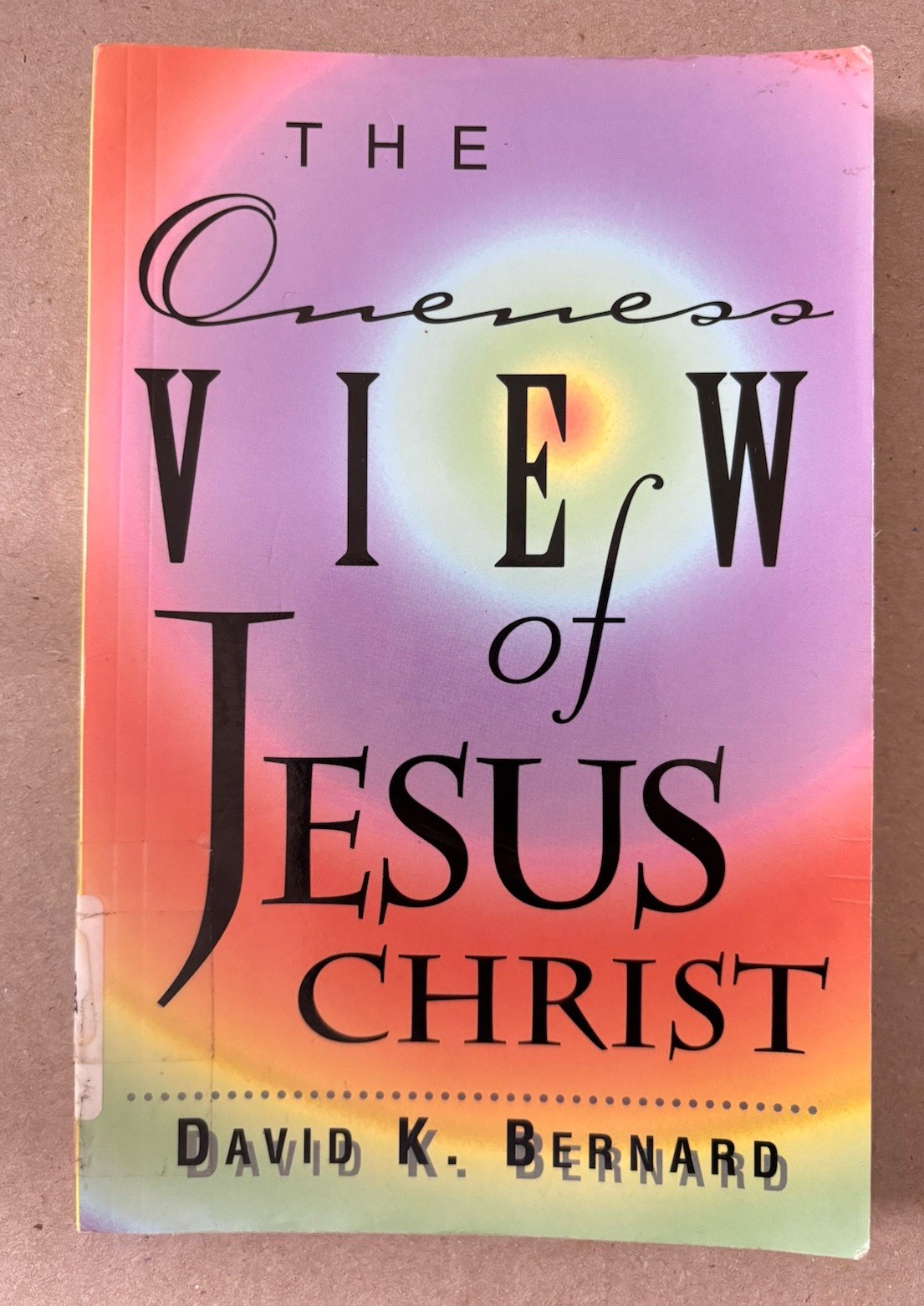 The Oneness View of Jesus Christ