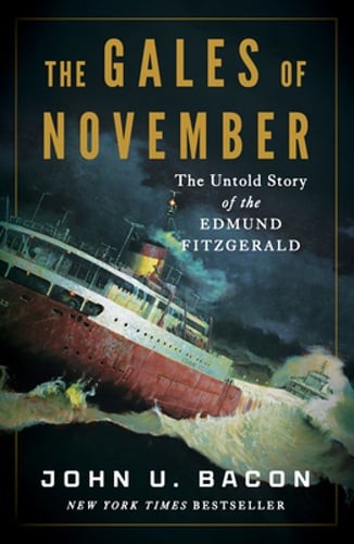 The Gales of November: The Untold Story of the Edmund Fitzgerald by John U Bacon