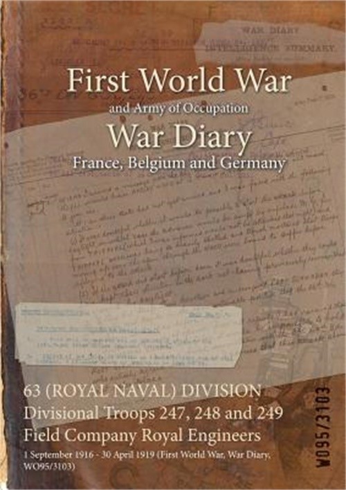 63 (ROYAL NAVAL) DIVISION Divisional Troops 247, 248 and 249 Field Company Royal