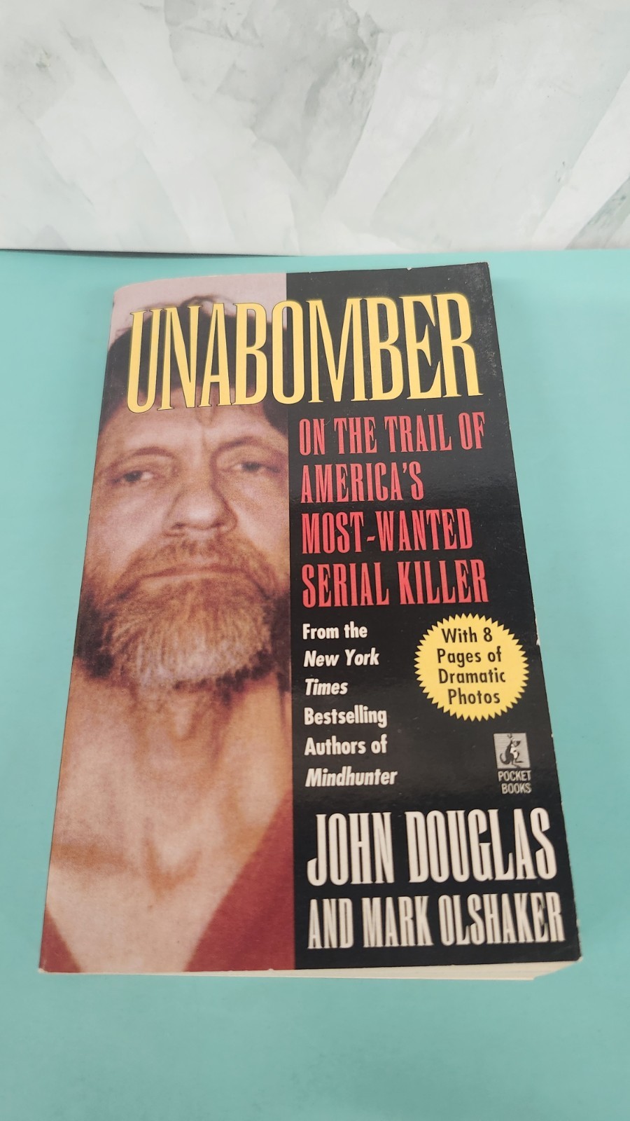 UNABOMBER: ON THE TRAIL OF AMERICA’S MOST-WANTED SERIAL By John Douglas & Mark