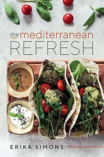 The Mediterranean Refresh – Over 100 Time Tested Delicious and Healthy Re – GOOD