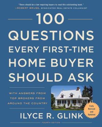100 Questions Every First-Time Home Buyer Should Ask: Fourth Edition: Wit – GOOD