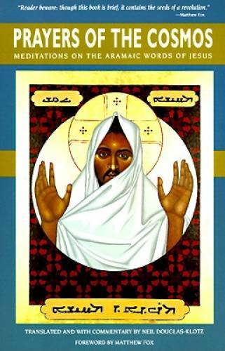 Prayers of the Cosmos: Meditations on the Aramaic Words of Jesus – GOOD