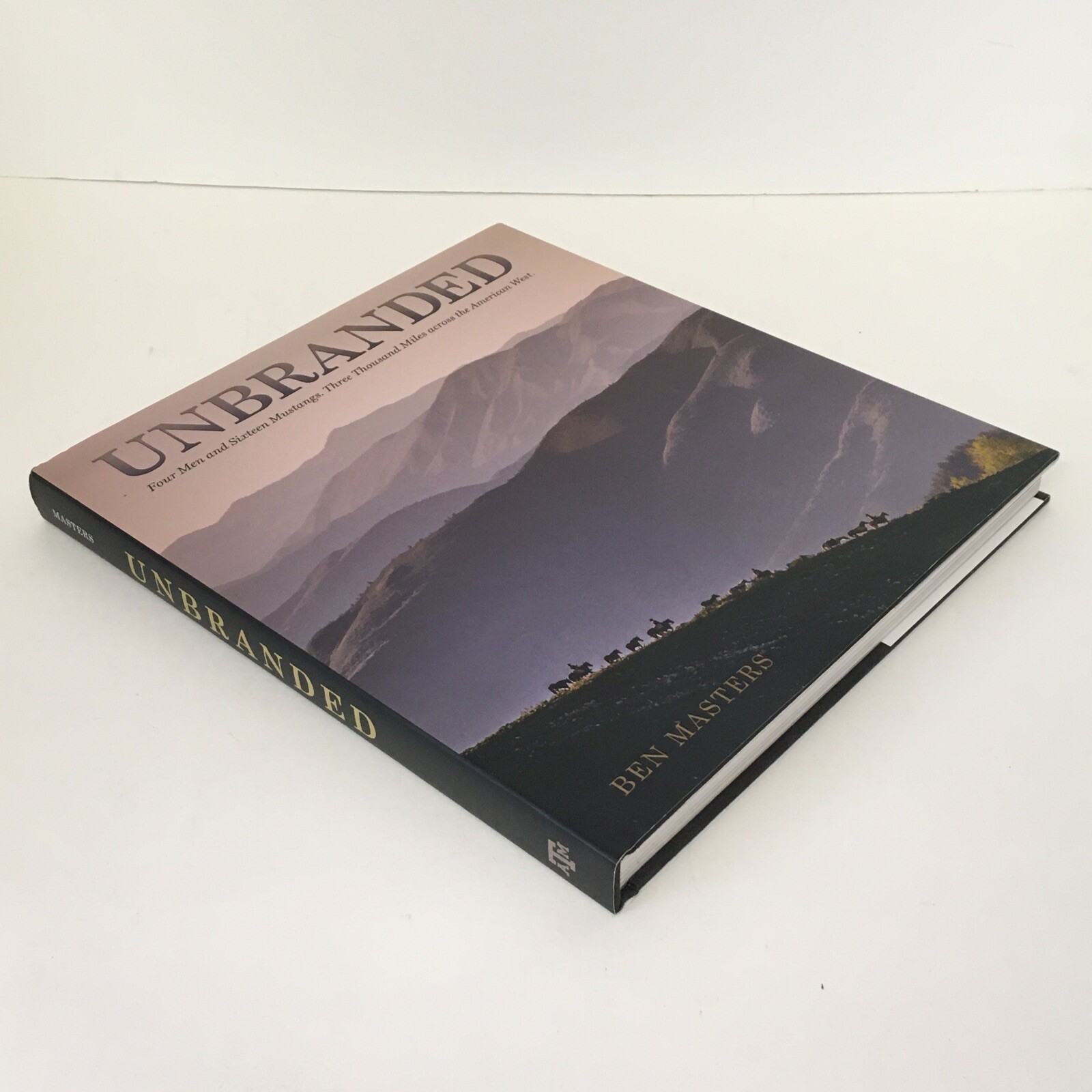 Unbranded Four Men and Sixteen Mustangs 3000 Miles Across the American West HB