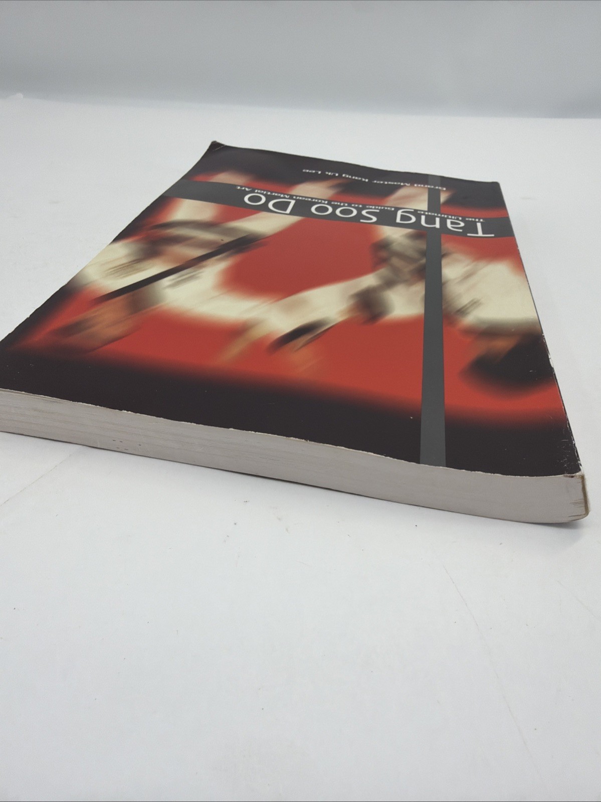 KANG UK LEE, Tang Soo Do: The Ultimate Guide to the Korean Martial Art, PB