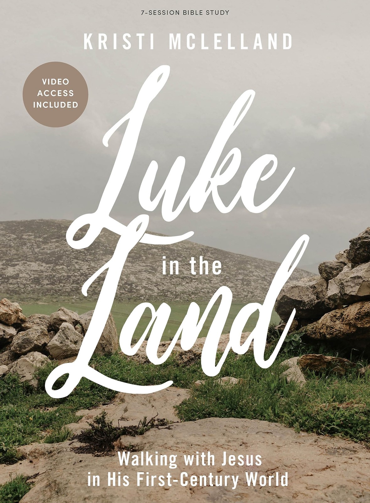 Luke in the Land – Bible Study for Women with Video Access: Walking with Jes…